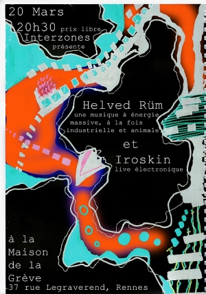HELVED R&Uuml;M et IROSKIN - Vendredi 20 mars 20h30 - Maison de La Grève - Rennes